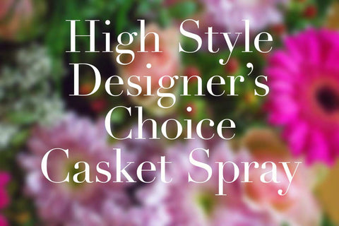 High Style Designer's Choice Casket Spray