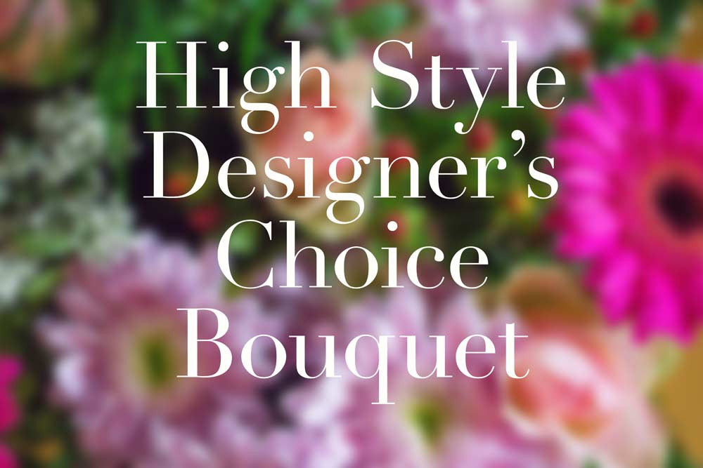 High Style Designer's Choice Bouquet
